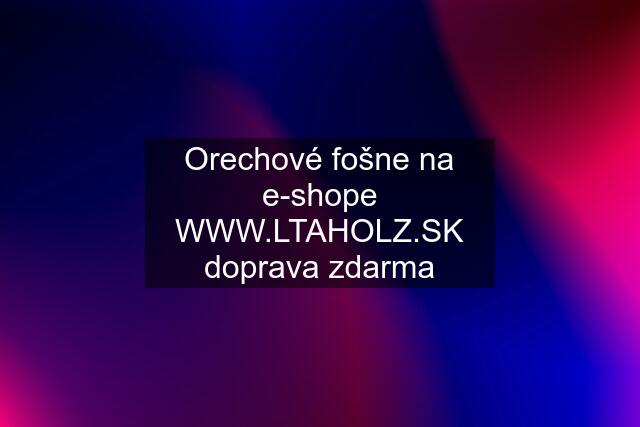 Orechové fošne na e-shope WWW. doprava zdarma