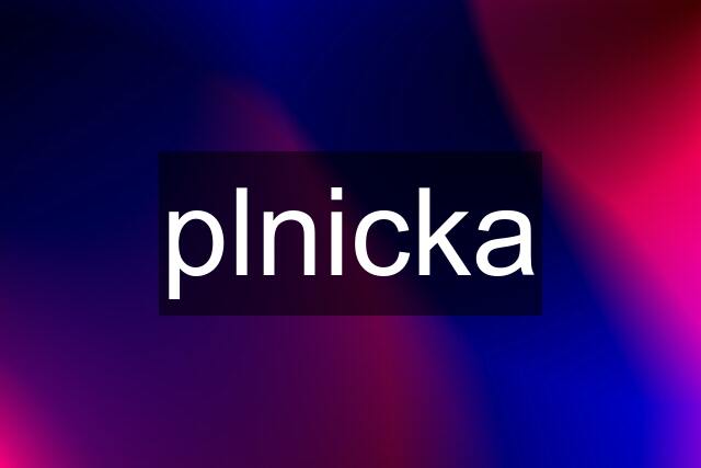 plnicka