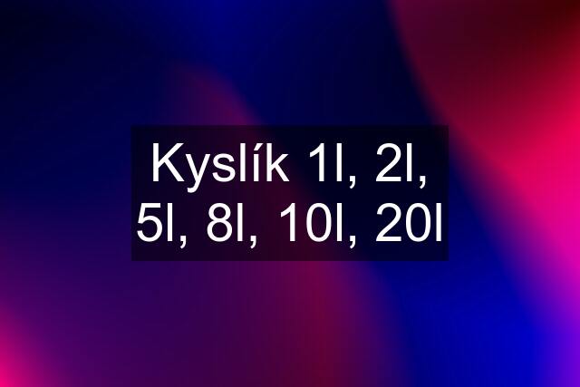 Kyslík 1l, 2l, 5l, 8l, 10l, 20l