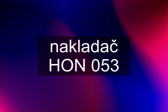 nakladač HON 053