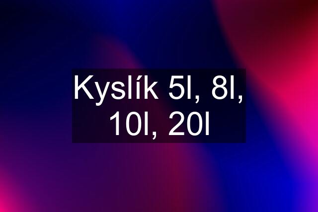 Kyslík 5l, 8l, 10l, 20l