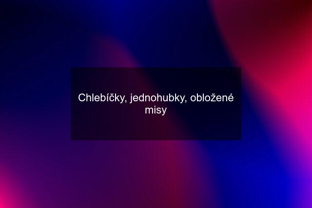 Chlebíčky, jednohubky, obložené misy