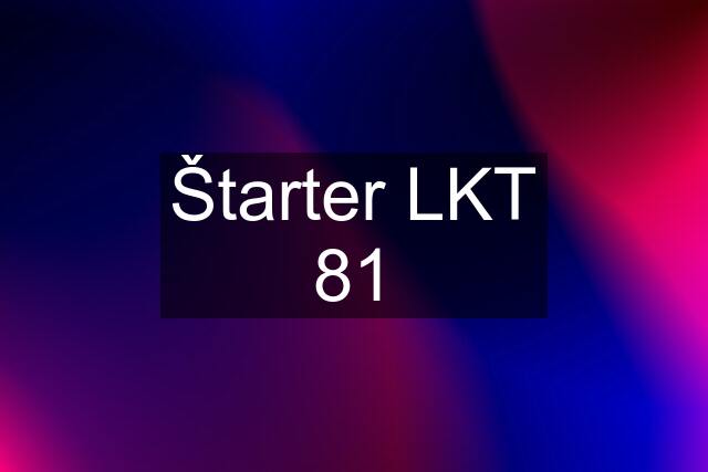 Štarter LKT 81