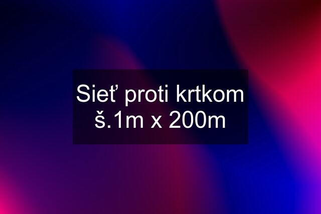 Sieť proti krtkom š.1m x 200m