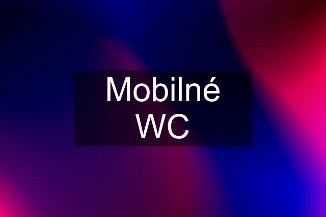 Mobilné WC