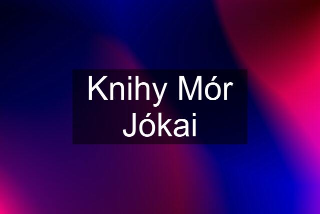 Knihy Mór Jókai