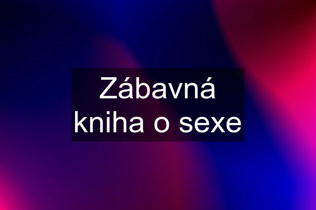 Zábavná kniha o sexe