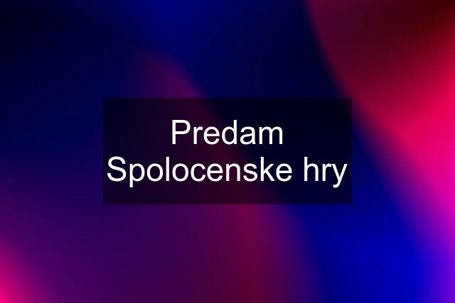 Predam Spolocenske hry