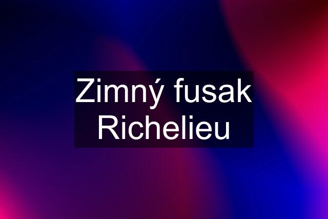 Zimný fusak Richelieu