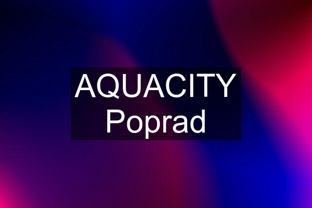 AQUACITY Poprad