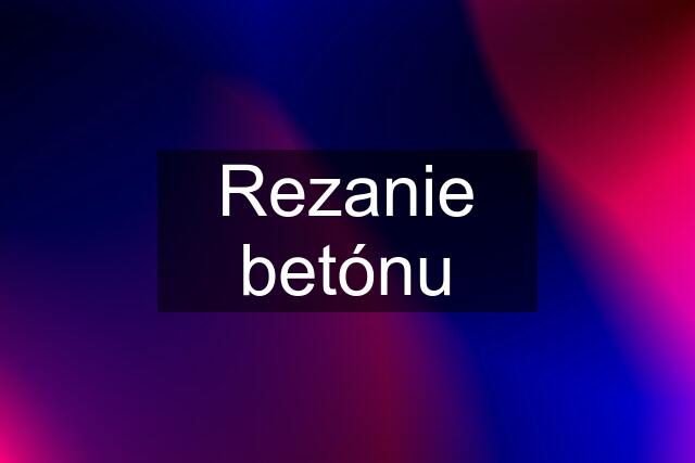 Rezanie betónu