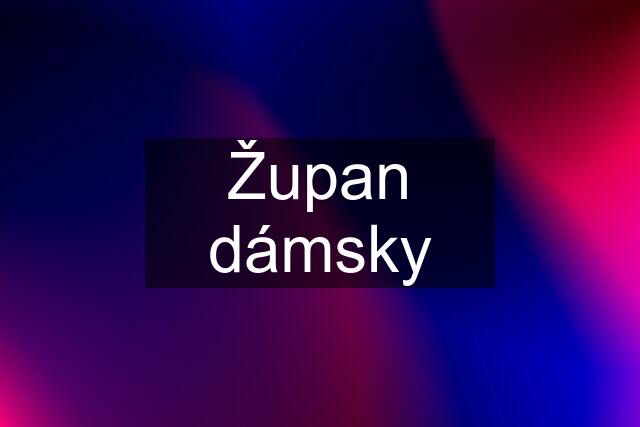 Župan dámsky