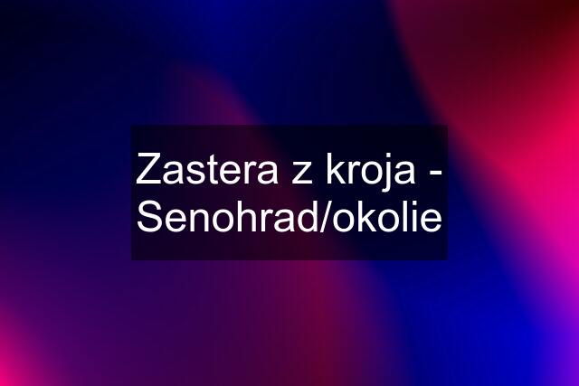 Zastera z kroja - Senohrad/okolie