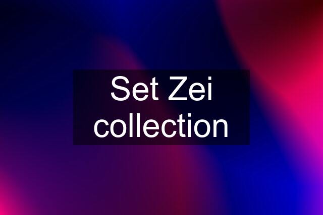 Set Zei collection