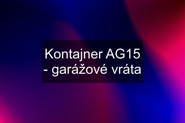 Kontajner AG15 - garážové vráta