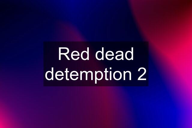 Red dead detemption 2