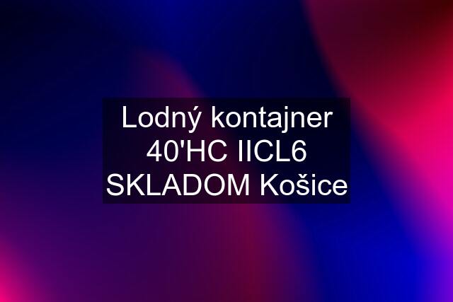 Lodný kontajner 40'HC IICL6 SKLADOM Košice