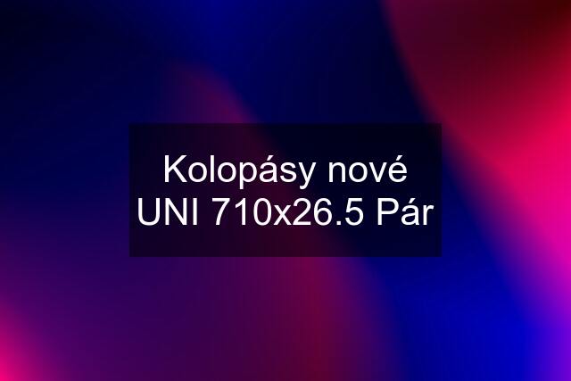 Kolopásy nové UNI 710x26.5 Pár