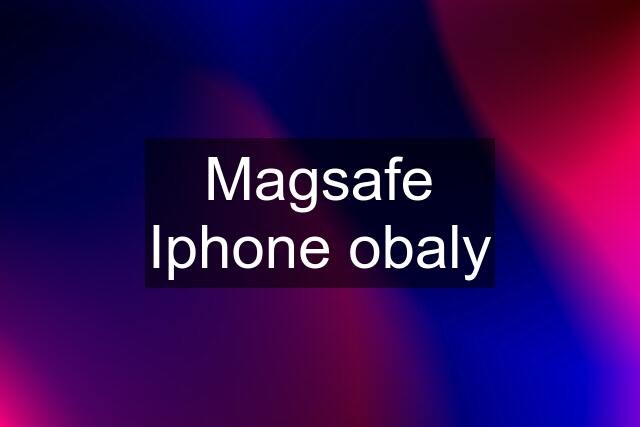 Magsafe Iphone obaly