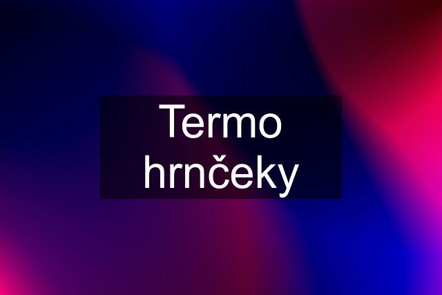 Termo hrnčeky