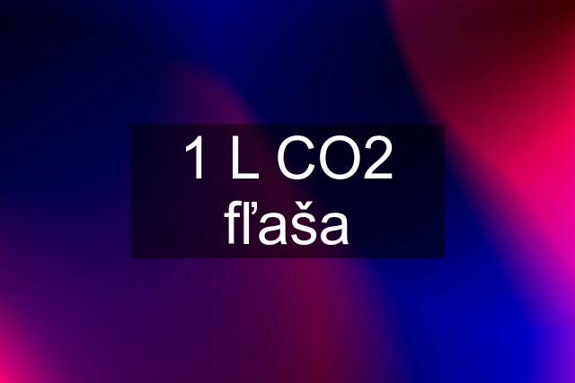 1 L CO2 fľaša