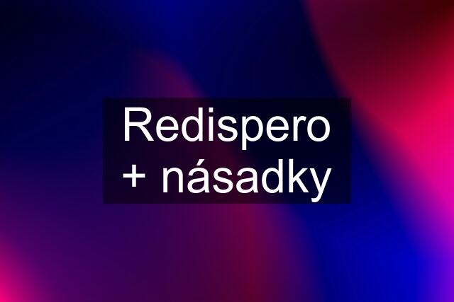 Redispero + násadky