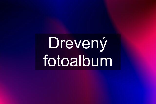 Drevený fotoalbum