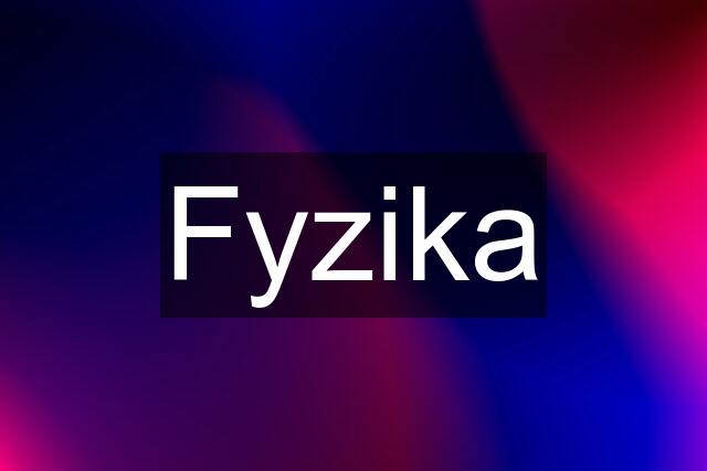 Fyzika