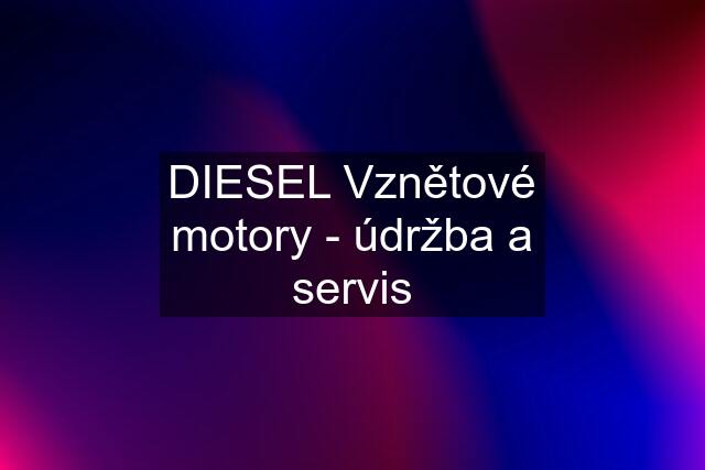 DIESEL Vznětové motory - údržba a servis