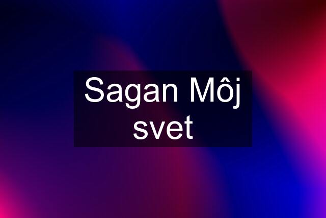 Sagan Môj svet