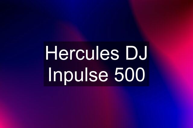 Hercules DJ Inpulse 500