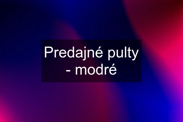 Predajné pulty - modré