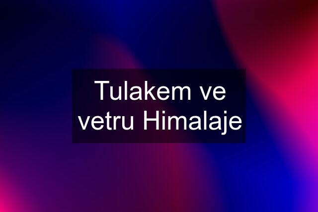 Tulakem ve vetru Himalaje