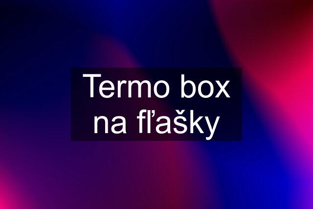 Termo box na fľašky