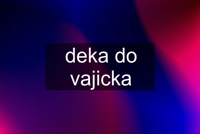 deka do vajicka