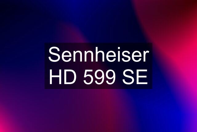 Sennheiser HD 599 SE