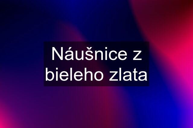 Náušnice z bieleho zlata