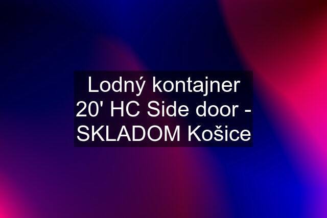 Lodný kontajner 20' HC Side door - SKLADOM Košice