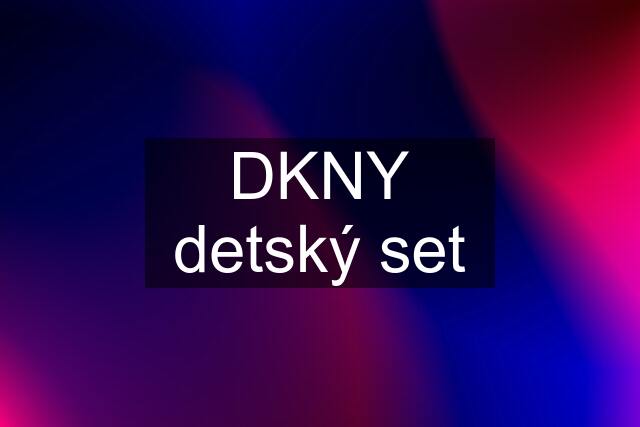 DKNY detský set