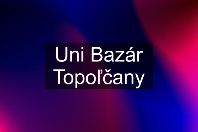 Uni Bazár Topoľčany