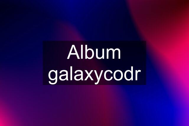 Album galaxycodr