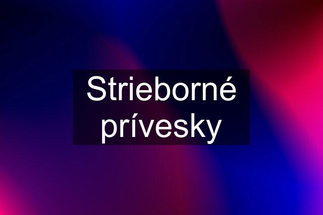 Strieborné prívesky