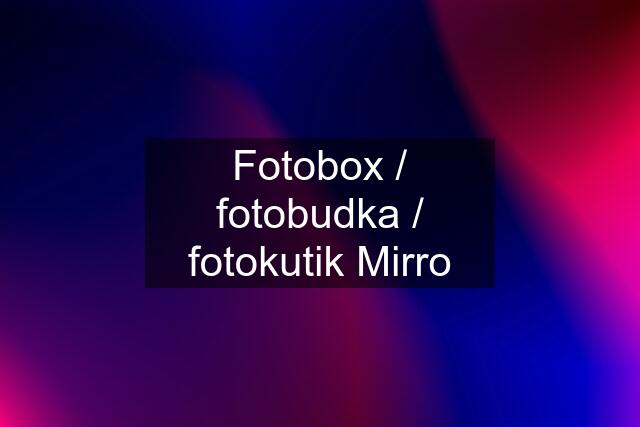 Fotobox / fotobudka / fotokutik Mirro