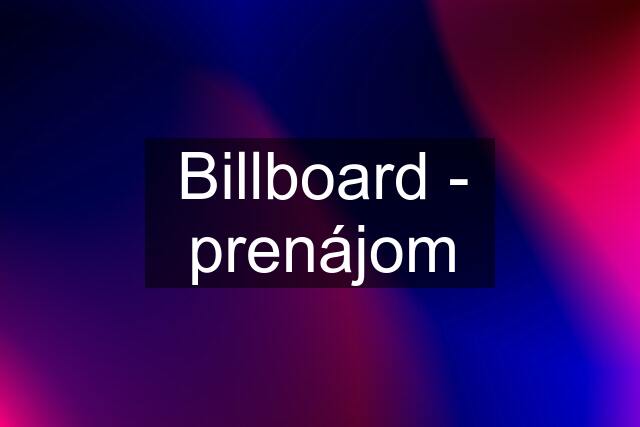 Billboard - prenájom