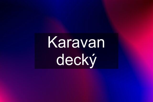 Karavan decký