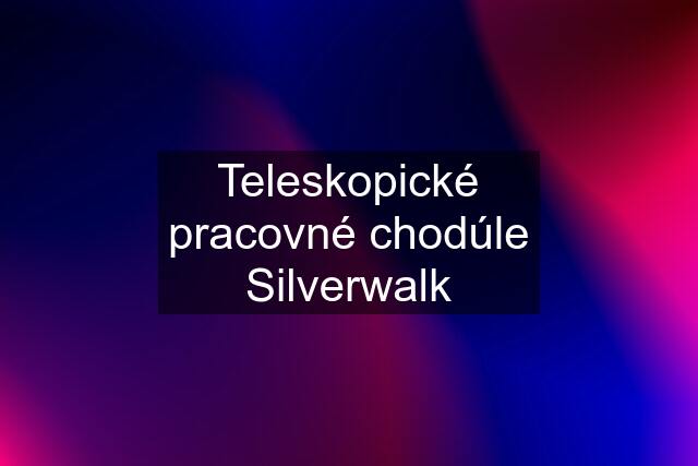 Teleskopické pracovné chodúle Silverwalk