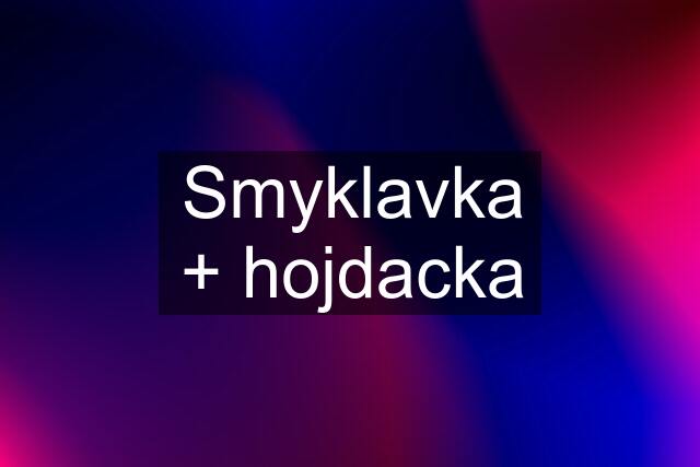 Smyklavka + hojdacka