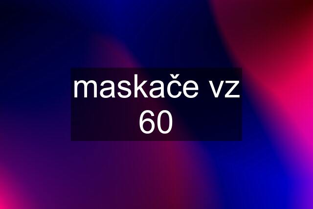 maskače vz 60