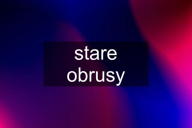 stare obrusy