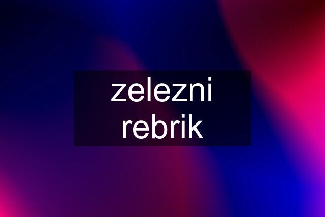 zelezni rebrik